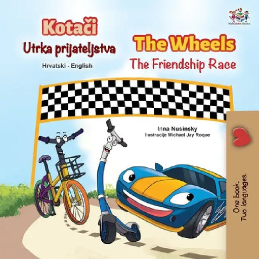 The Wheels The Friendship Race (Croatian English Bilingual Children's Book) by Inna Nusinsky