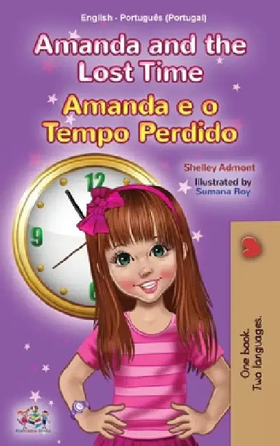Amanda and the Lost Time (English Portuguese Bilingual Children's Book - Portugal) by Shelley Admont