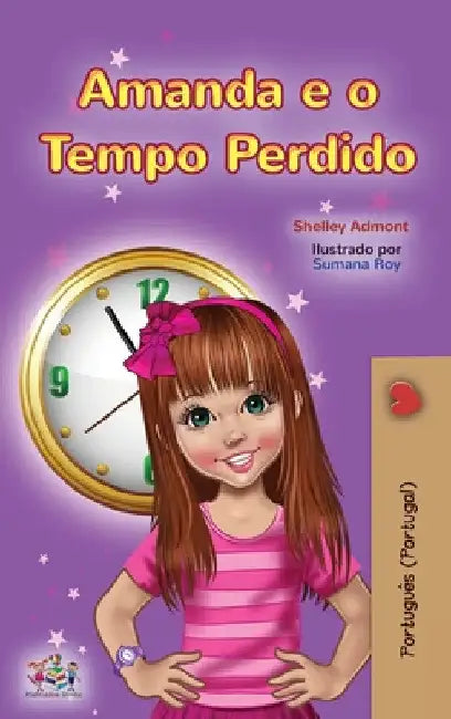 Amanda and the Lost Time (Portuguese Book for Kids- Portugal): European Portuguese by Shelley Admont