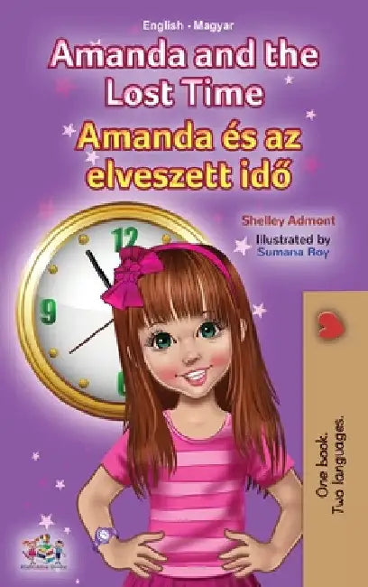 Amanda and the Lost Time (English Hungarian Bilingual Children's Book) by Shelley Admont