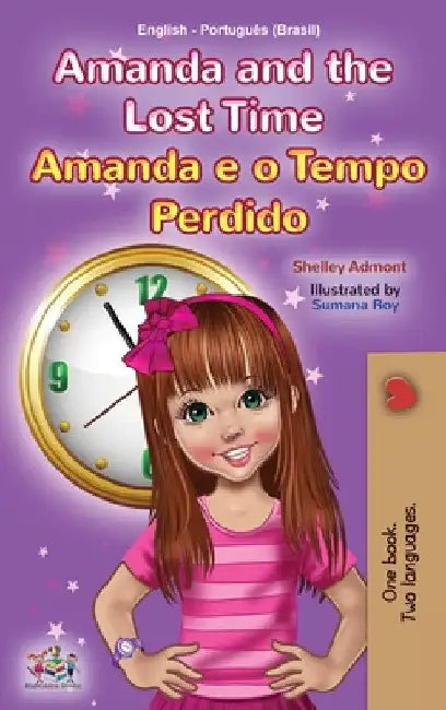 Amanda and the Lost Time (English Portuguese Bilingual Children's Book -Brazilian) by Shelley Admont