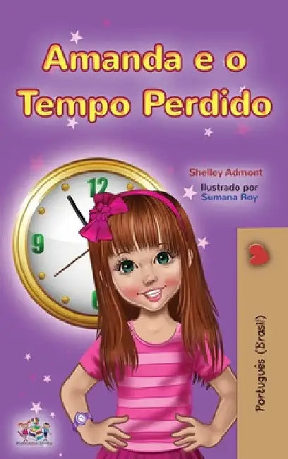 Amanda and the Lost Time (Portuguese Book for Kids-Brazilian) by Shelley Admont
