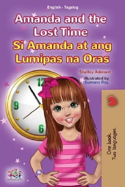 Amanda and the Lost Time (English Tagalog Bilingual Book for Kids): Filipino children's book by Shelley Admont
