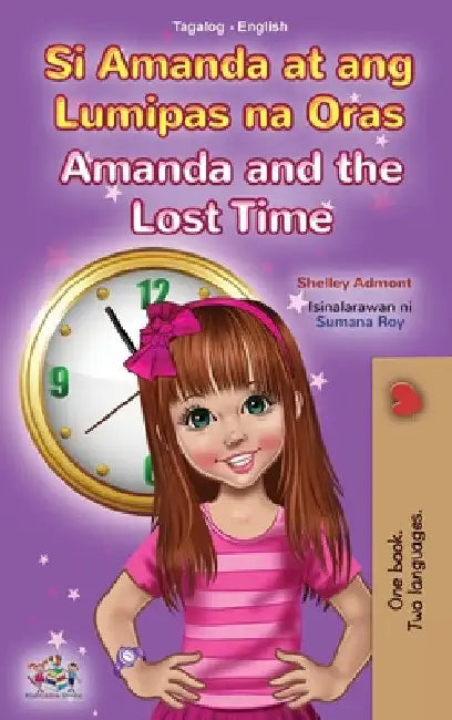 Amanda and the Lost Time (Tagalog English Bilingual Book for Kids): Filipino children's book by Shelley Admont