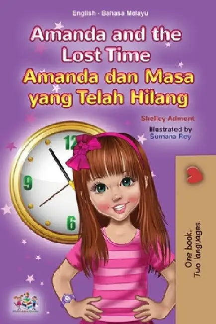 Amanda and the Lost Time (English Malay Bilingual Book for Kids) by Shelley Admont