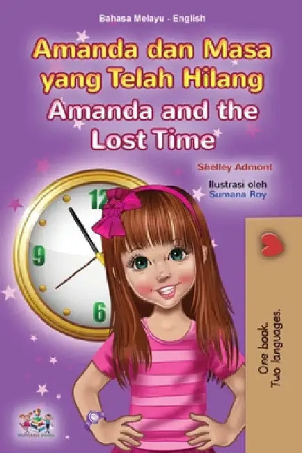 Amanda and the Lost Time (Malay English Bilingual Book for Kids) by Shelley Admont