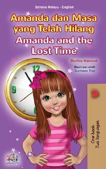 Amanda and the Lost Time (Malay English Bilingual Book for Kids) by Shelley Admont