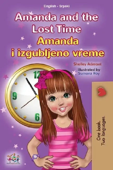Amanda and the Lost Time (English Serbian Bilingual Book for Kids - Latin Alphabet) by Shelley Admont