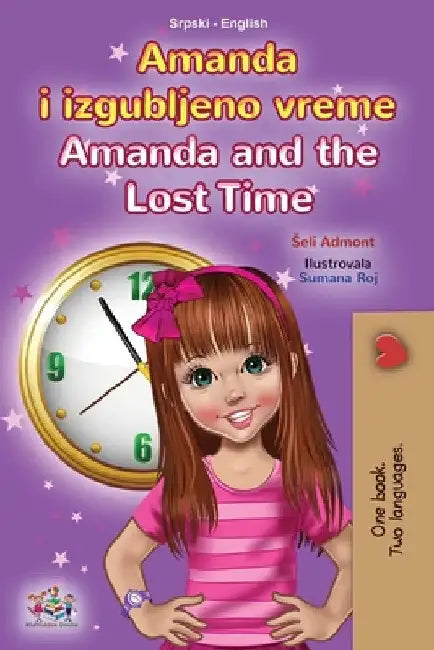Amanda and the Lost Time (Serbian English Bilingual Book for Kids - Latin Alphabet) by Shelley Admont