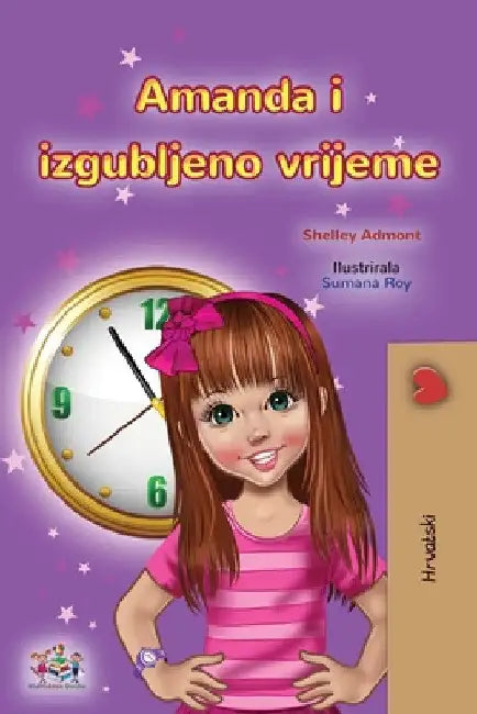 Amanda and the Lost Time (Croatian Book for Kids) by Shelley Admont