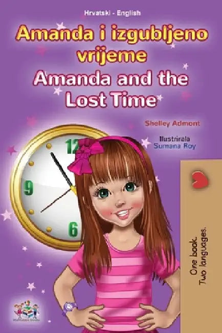 Amanda and the Lost Time (Croatian English Bilingual Children's Book) by Shelley Admont