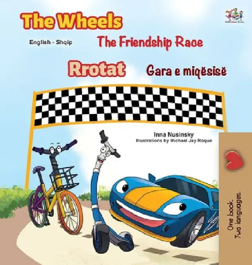 The Wheels The Friendship Race (English Albanian Bilingual Children's Book) by Inna Nusinsky