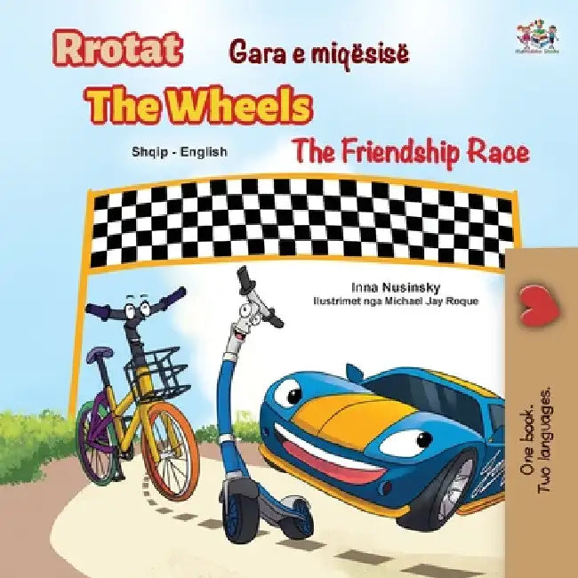 The Wheels The Friendship Race (Albanian English Bilingual Children's Book) by Inna Nusinsky