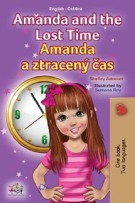 Amanda and the Lost Time (English Czech Bilingual Book for Kids) by Shelley Admont