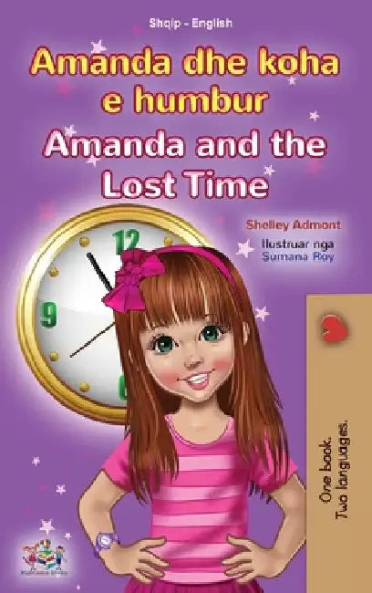 Amanda and the Lost Time (Albanian English Bilingual Book for Kids) by Shelley Admont