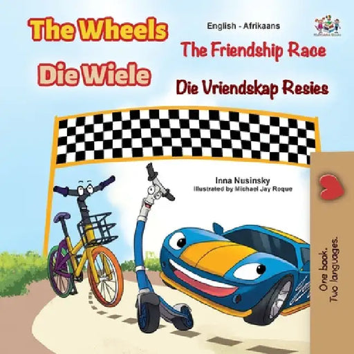 The Wheels The Friendship Race (English Afrikaans Bilingual Children's Book) by Inna Nusinsky