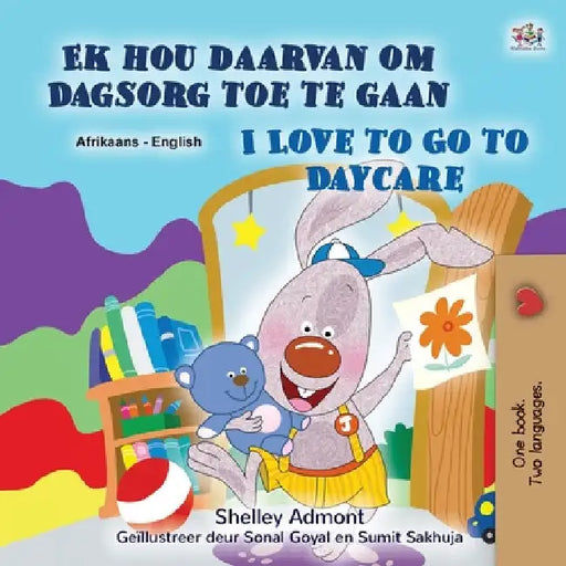 I Love to Go to Daycare (Afrikaans English Bilingual Children's Book) by Shelley Admont