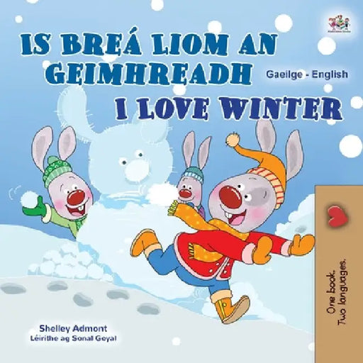I Love Winter (Irish English Bilingual Kids Book) by Shelley Admont