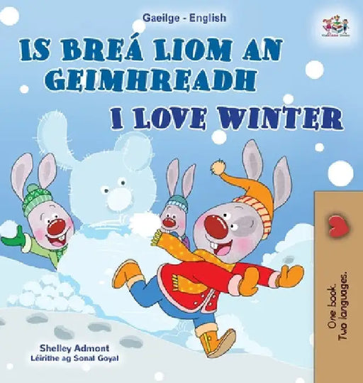 I Love Winter (Irish English Bilingual Kids Book) by Shelley Admont