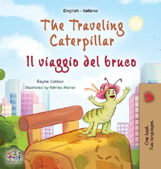The Traveling Caterpillar (English Italian Bilingual Children's Book) by Rayne Coshav