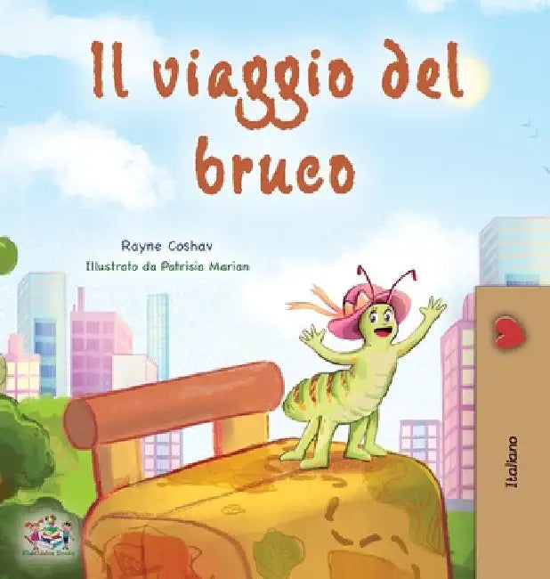 The Traveling Caterpillar (Italian Book for Kids) by Rayne Coshav
