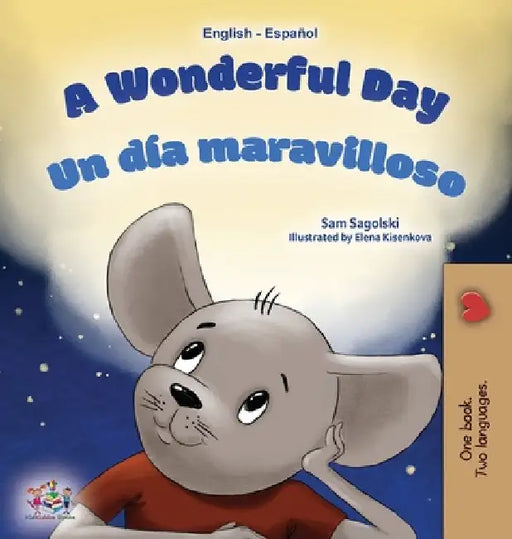 A Wonderful Day (English Spanish Bilingual Book for Kids) by Sagolski, Sam
