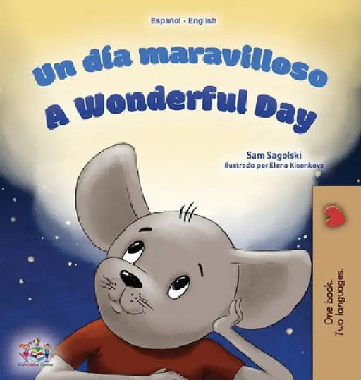 A Wonderful Day (Spanish English Bilingual Children's Book) by Sam Sagolski