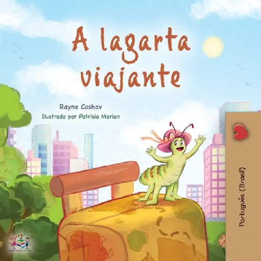 The Traveling Caterpillar (Portuguese Book for Kids - Brazilian) by Coshav, Rayne