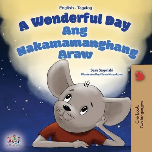 A Wonderful Day (English Tagalog Bilingual Book for Kids) by Sam Sagolski