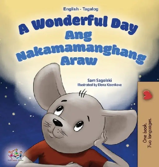 A Wonderful Day (English Tagalog Bilingual Book for Kids) by Sam Sagolski