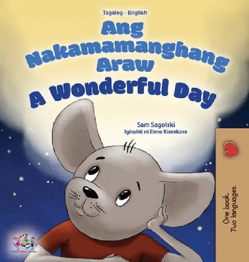 A Wonderful Day (Tagalog English Bilingual Children's Book) by Sam Sagolski