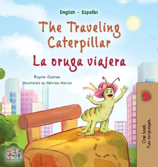 The Traveling Caterpillar (English Spanish Bilingual Children's Book) by Rayne Coshav