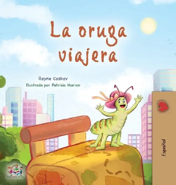 The Traveling Caterpillar (Spanish Book for Kids) by Rayne Coshav