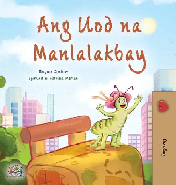 The Traveling Caterpillar (Tagalog Children's Book) by Rayne Coshav