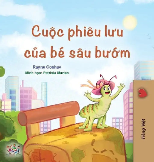 The Traveling Caterpillar (Vietnamese Book for Kids) by Rayne Coshav