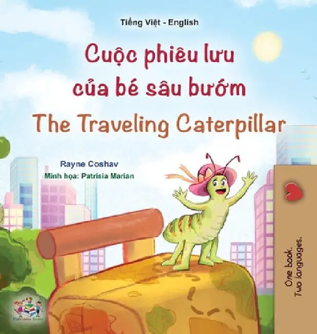The Traveling Caterpillar (Vietnamese English Bilingual Book for Kids) by Rayne Coshav