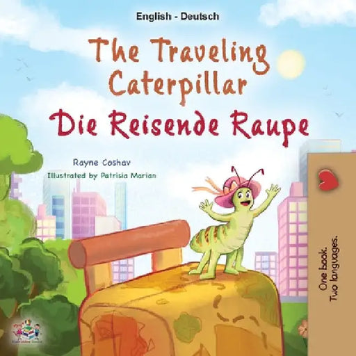 The Traveling Caterpillar (English German Bilingual Children's Book) by Coshav, Rayne