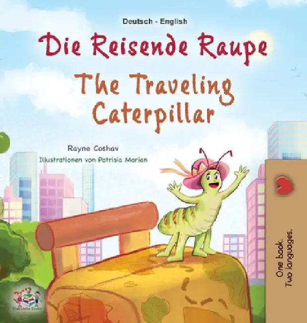 The Traveling Caterpillar (German English Bilingual Book for Kids) by Rayne Coshav