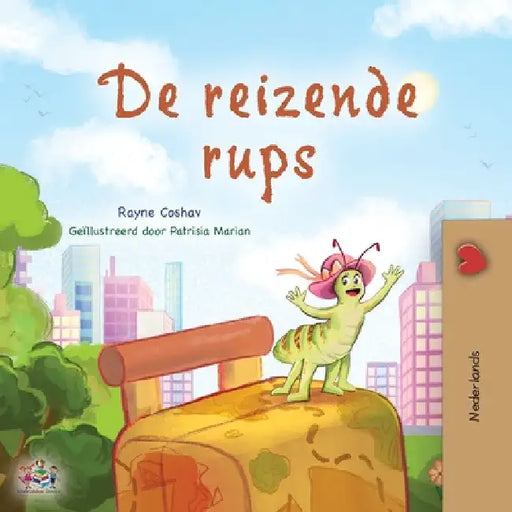 The Traveling Caterpillar (Dutch Book for Kids) by Rayne Coshav