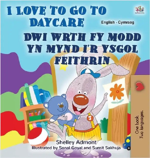 I Love to Go to Daycare (English Welsh Bilingual Book for children) by Admont, Shelley