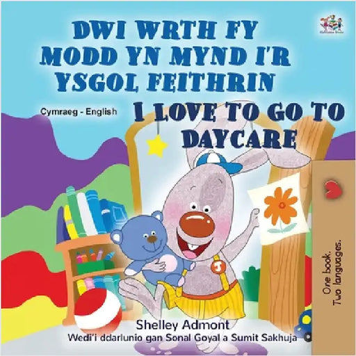 I Love to Go to Daycare (Welsh English Bilingual Book for children) by Admont, Shelley