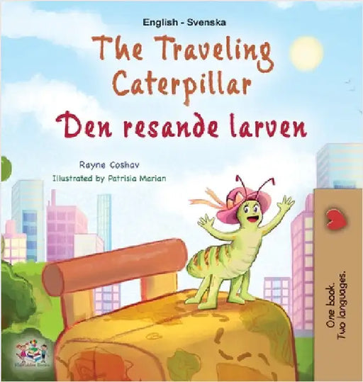 The Traveling Caterpillar (English Swedish Bilingual Book for Kids) by Coshav, Rayne