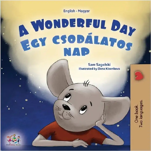 A Wonderful Day (English Hungarian Bilingual Book for Kids) by Sagolski, Sam