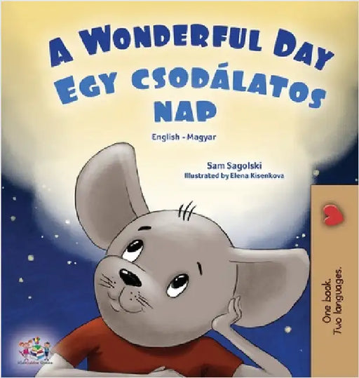 A Wonderful Day (English Hungarian Bilingual Book for Kids) by Sagolski, Sam