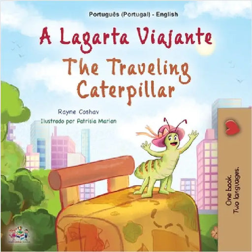 The Traveling Caterpillar (Portuguese English Bilingual Book for Kids - Portugal) by Coshav, Rayne