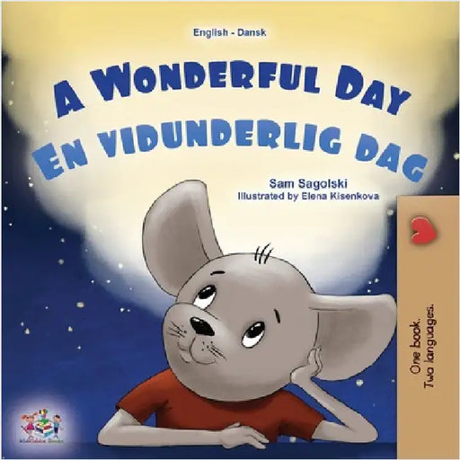 A Wonderful Day (English Danish Bilingual Children's Book) by Sagolski, Sam
