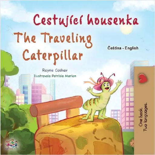 The Traveling Caterpillar (Czech English Bilingual Book for Kids) by Coshav, Rayne