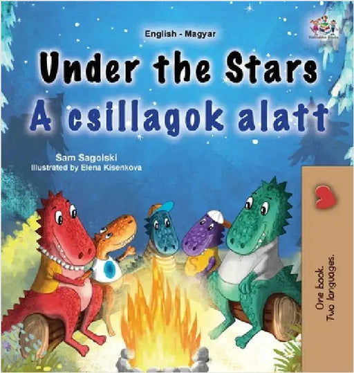 Under the Stars (English Hungarian Bilingual Kids Book) by Sagolski, Sam