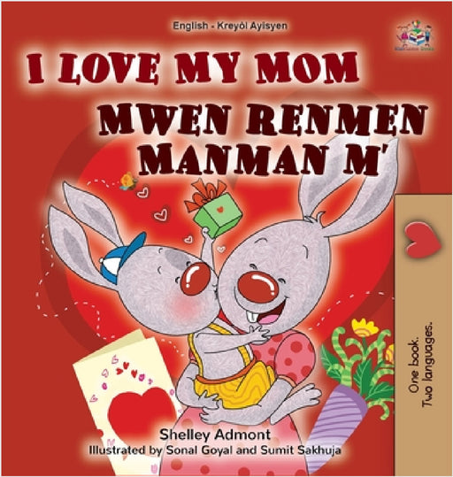 I Love My Mom (English Haitian Creole Bilingual Book for Kids) by Shelley Admont, Kidkiddos Books