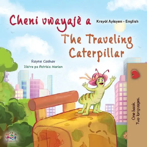 The Traveling Caterpillar (Haitian Creole English Bilingual Book for Kids) by Coshav, Rayne